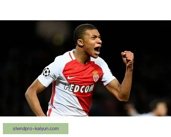 姆巴佩摩纳哥时期神童表现回顾：早期崛起展现巨星潜质